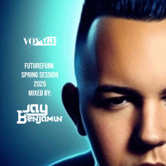 JAY BENJAMIN FUTUREFUNK SPRING SESSION