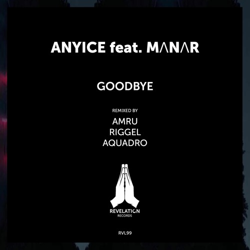 Anyice Feat. MΛNΛR - Goodbye (Riggel Remix) CUT
