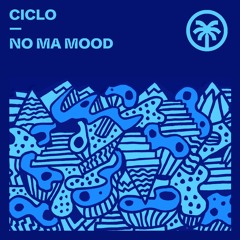 Ciclo - No Ma Mood