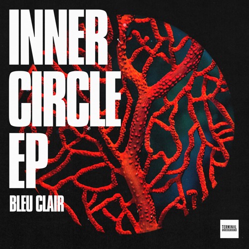 Bleu Clair - Inner Circle EP (Terminal Underground)