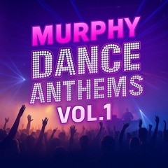 MURPHY - DANCE ANTHEMS VOL.1
