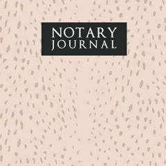 ❤️ Download Notary Journal: Log Book For Signing Agents / Public Notebook For Record Notarial Ac