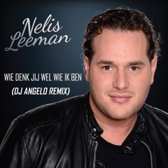 Wie Denk Jij Wel Wie Ik Ben (DJ Angelo Remix)