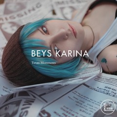 BEYS KARINA - Texas Momments [Out Now]