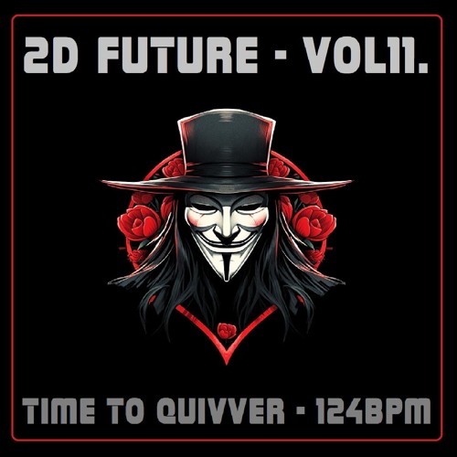 2D FUTURE - VOL11. - Time To Quivver - 124bpm - 150524.MP3