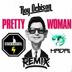 Roy Orbison - Pretty Woman (Exceeder, Hadal Remix).wav