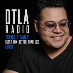 DTLA Radio - Friends & Family - EP030