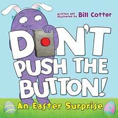 Read pdf Don't Push the Button! An Easter Surprise: (Easter Board Book, Interactive Books For Toddle