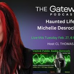 The Gateway Podcast welcomes Michelle Desrochers  Host: C.L. Thomas Date: February 27th, 2024
