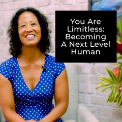 Episode 188 - You Are Limitless: Becoming A Next Level Human