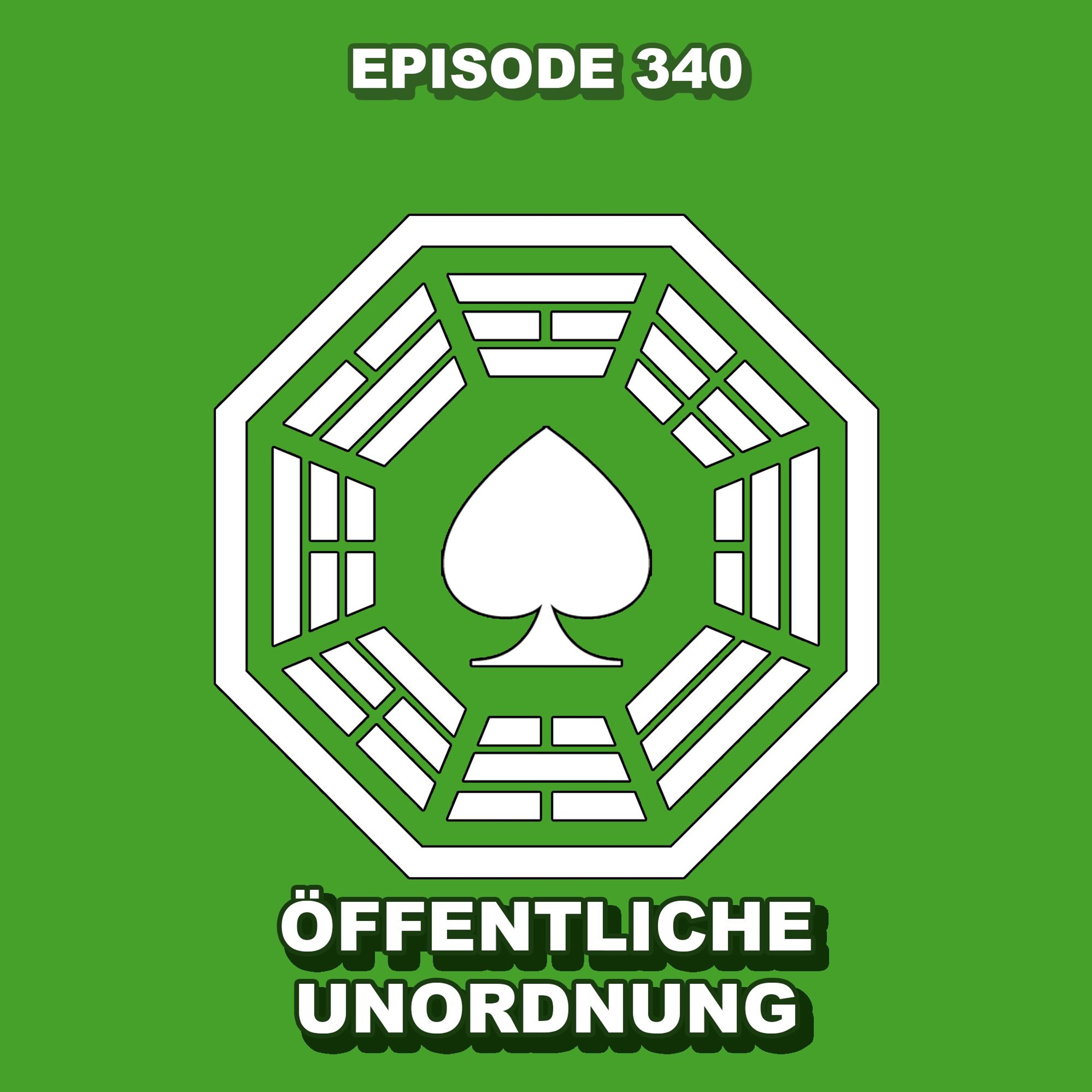 Episode 340 - Öffentliche Unordnung