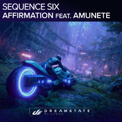 Sequence Six - Affirmation Feat. Amunete