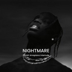 Nightmare - Dj Aik (Amapiano)