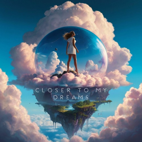 Juanjo Corrales - Closer To My Dreams (Original Mix)