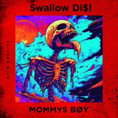 MOMMYS BøY - SWALLOW DI$! (Radio Edit)