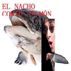 El Nacho Comió Salmón