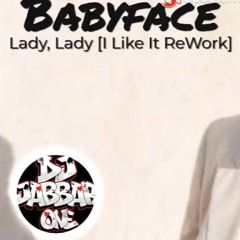 Babyface - Lady, Lady [I Like It ReWork]
