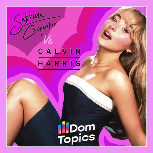 Espresso x Feels (DomTopics Mash-Up) [Sabrina Carpenter Vs Calvin Harris]