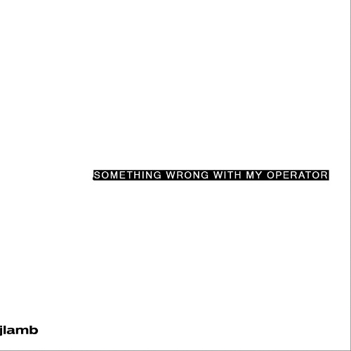 Something Wrong With My Operator (FREE DOWNLOAD)