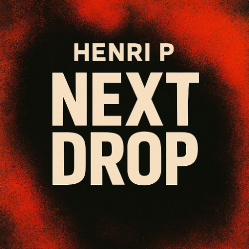 Henri P - Next Drop