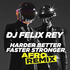 DJ FELIX REY - Harder Better Faster Stronger (AFRO REMIX)