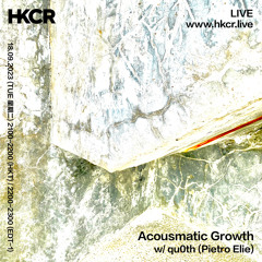 Acousmatic Growth w/ qu0th - 19/09/2023