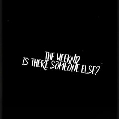 The Weeknd - Is There Someone Else (Silent Murda Remix)