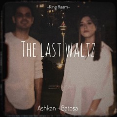 The Last Waltz ft Ashh Nm