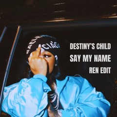 SAY MY NAME (REN45 EDIT)