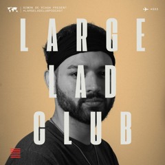 Large Lad Club Podcast #003 | Simōn De Riāgā