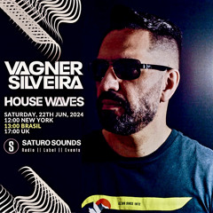 HOUSE WAVES By Vagner Silveira #09 (22 - 06 - 2024)