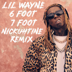 6 Foot 7 Foot (Nickuhtine Remix)