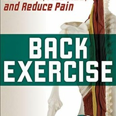 READ PDF EBOOK EPUB KINDLE Back Exercise: Stabilize, Mobilize, and Reduce Pain by  Brian Richey 📋