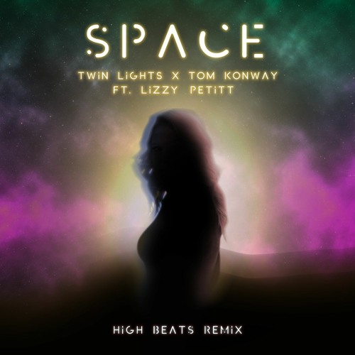 Twin Lights x Tom Konway - Space (feat. Lizzy Petitt) [High Beats Remix]