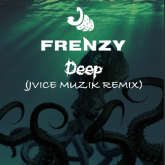 Frenzy- Deep (JVICE MUZIK REMIX)[Soundcloud Exclusive]
