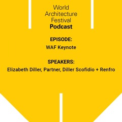 Elizabeth Diller, Partner, Diller Scofidio + Renfro: WAF Keynote
