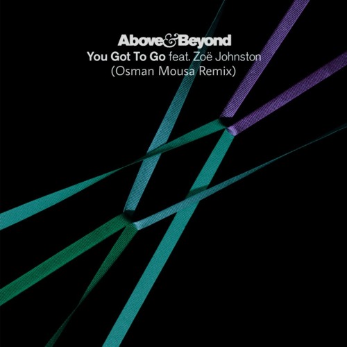Above & Beyond Ft. Zöe Johnston - You Got To Go (Osman Mousa Remix)