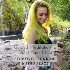 Stop Overthinking: Guided Meditation to Quiet Your Mind & Find Peace