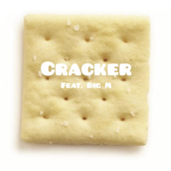 Cracker (feat. Big M)