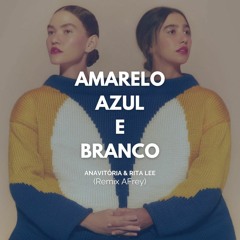 Anavitória & Rita Lee - Amarelo Azul E Branco (Remix AFrey)[ FREE DOWNLOAD ]