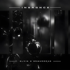 INSRGNCE | ELVIN x SAMUrrrAD