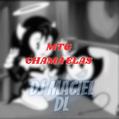 DJ MACIEL DL- CHAMA ELAS (MTG)