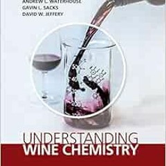 GET EPUB KINDLE PDF EBOOK Understanding Wine Chemistry by Andrew L. Waterhouse,Gavin L. Sacks,David