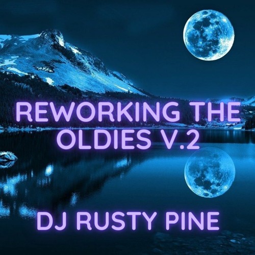 Reworking The Oldies Part 2