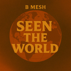 Seen The World