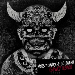 Acostumbre A Lo Bueno (SAWCY REMIX) FREE DOWNLOAD