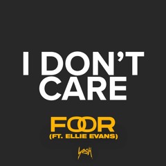 FooR - I Don't Care (ft. Ellie Evans)