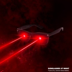 Sunglasses At Night Remix - David Veras