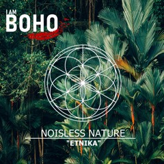 Noiseless Nature - Etnika [I Am Boho Records]