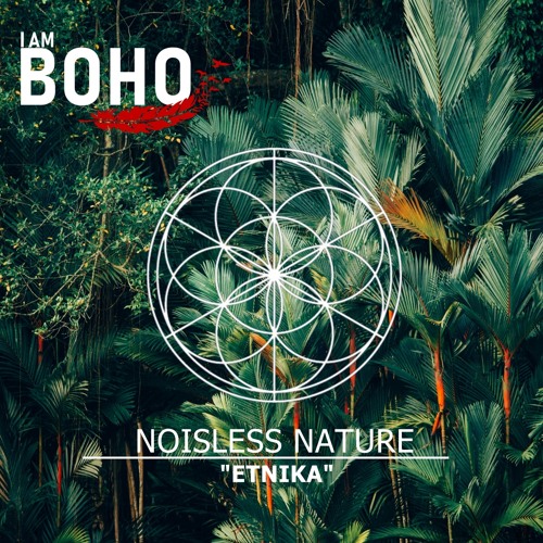 Noiseless Nature - Etnika [I Am Boho Records]